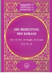 Die Bedeutung des Korans, Teil 18 und 19 Die Bedeutung des Korans, Teil 18 und 19